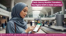https://api.halalexplore.com/public/blog/Tech-Savvy-Muslim-Travelers-The-Digital-Shift-in-Halal-Journeys-1755529392254-507501771.jpg